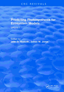 Predicting Photosynthesis For Ecosystem Models: Volume I