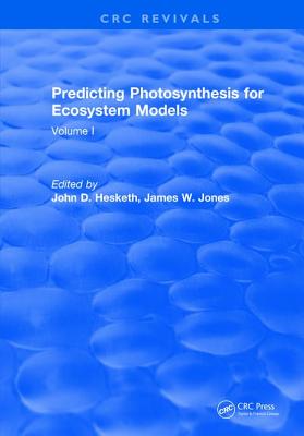 Predicting Photosynthesis For Ecosystem Models: Volume I - Hesketh, John D.