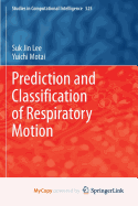 Prediction and Classification of Respiratory Motion