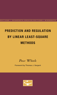 Prediction and Regulation by Linear Least-Square Methods - Whittle, Peter