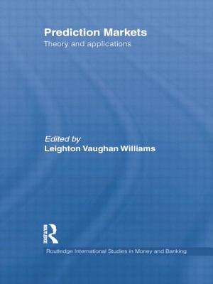 Prediction Markets: Theory and Applications - Vaughan Williams, Leighton (Editor)