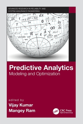 Predictive Analytics: Modeling and Optimization - Kumar, Vijay (Editor), and Ram, Mangey (Editor)