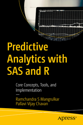 Predictive Analytics with SAS and R: Core Concepts, Tools, and Implementation - Mangrulkar, Ramchandra S, and Vijay Chavan, Pallavi