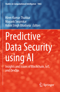 Predictive Data Security using AI: Insights and Issues of Blockchain, IoT, and DevOps