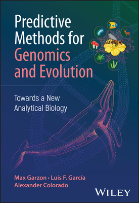 Predictive Methods for Genomics and Evolution: Towards a New Analytical Biology - Garzon, Max, and Garcia, Luis F, and Colorado, Alexander
