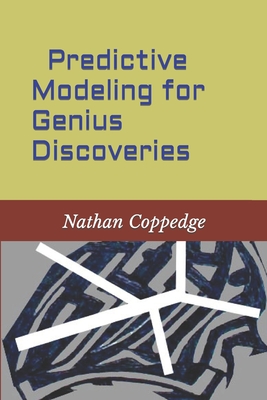 Predictive Modeling for Genius Discoveries - Coppedge, Nathan
