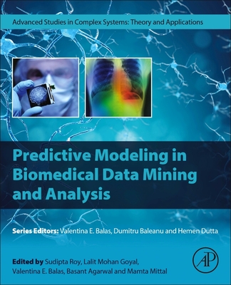 Predictive Modeling in Biomedical Data Mining and Analysis - Roy, Sudipta (Editor), and Goyal, Lalit Mohan (Editor), and Balas, Valentina Emilia (Editor)
