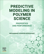 Predictive Modeling in Polymer Science: Properties and Performance