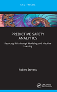 Predictive Safety Analytics: Reducing Risk through Modeling and Machine Learning