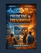 Predictive to Prescriptive: The Next Frontier in Modern Maintenance