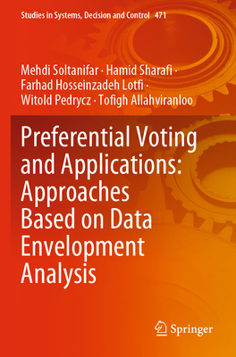 Preferential Voting and Applications: Approaches Based on Data Envelopment Analysis - Soltanifar, Mehdi, and Sharafi, Hamid, and Hosseinzadeh Lotfi, Farhad