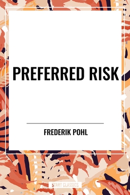 Preferred Risk - Pohl, Frederik