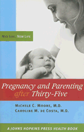 Pregnancy and Parenting After Thirty-Five: Mid Life, New Life