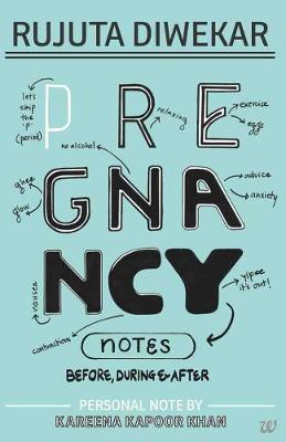 Pregnancy Notes: Before, During & After - Diwekar, Rujuta