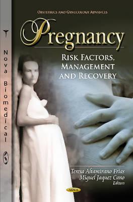 Pregnancy: Risk Factors, Management & Recovery - Frias, Teresa Altamirano (Editor), and Cano, Miguel Jaquez (Editor)