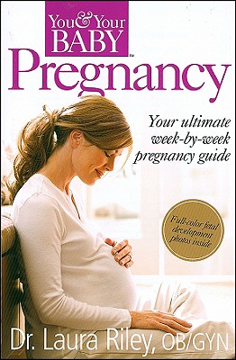 Pregnancy: Your Ultimate Week-by-Week Pregnancy Guide - Riley, Laura