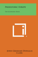 Prehistoric Europe: The Economic Basis