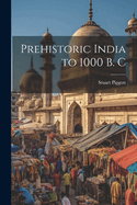 Prehistoric India to 1000 B.C.