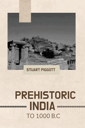 Prehistoric India to 1000 B.C