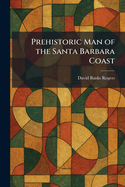 Prehistoric Man of the Santa Barbara Coast