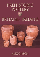 Prehistoric Pottery in Britain and Ireland