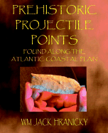 Prehistoric Projectile Points Found Along the Atlantic Coastal Plain