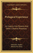 Prelogical Experience: An Inquiry Into Dreams and Other Creative Processes