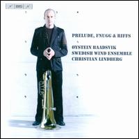 Prelude, Fnugg & Riffs - Anita Bohlin (clarinet); Christian Lindberg (trombone); M�rten Landstr�m (piano); �ystein Baadsvik (tuba);...
