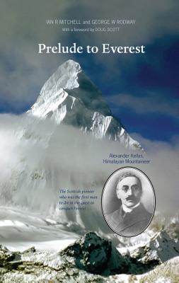 Prelude to Everest - Mitchell, Ian R, and Rodway, George
