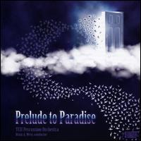 Prelude to Paradise - TCU Percussion Ensemble; Brian A. West (conductor)