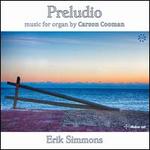 Preludio: Music for Organ by Carson Cooman