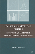 PreMBA Analytical Primer: Essential Quantitative Concepts for Business Math