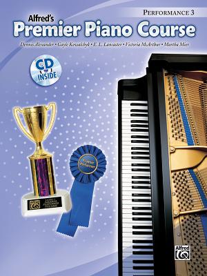 Premier Piano Course Performance, Bk 3: Book & CD - Alexander, Dennis, PhD, Dsc, and Kowalchyk, Gayle, and Lancaster, E L