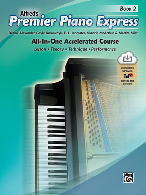 Premier Piano Express, Bk 2: All-In-One Accelerated Course, Book & Online Audio/Software - Alexander, Dennis, PhD, Dsc, and Kowalchyk, Gayle, and Lancaster, E L