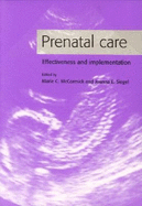 Prenatal Care: Effectiveness and Implementation - Siegel, Joanna E (Editor), and McCormick, Marie C (Editor)