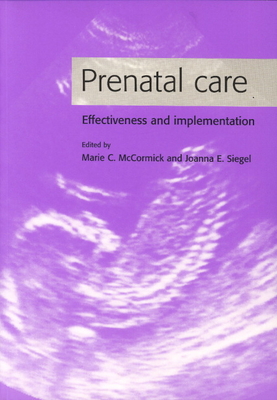 Prenatal Care - McCormick, Marie C (Editor), and Siegel, Joanna E (Editor)