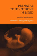 Prenatal Testosterone in Mind: Amniotic Fluid Studies