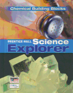 Prentice Hall Science Explorer Chemical Building Blocks Student Edition Third Edition 2005