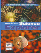 Prentice Hall Science Explorer Chemical Interactions Student Edition Third Edition 2005