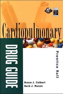 Prentice Hall's Cardiopulmonary Drug Guide - Colbert, Bruce J, and Mason, Barbara J