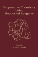 Preparative Chemistry Using Supported Reagents - Laszlo, Pierre, Professor