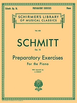 Preparatory Exercises, Op. 16 - Schmitt, Aloys (Composer)
