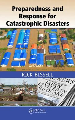 Preparedness and Response for Catastrophic Disasters - Bissell, Rick (Editor), and Jensen, Steven (Editor), and Feldman-Jensen, Shirley (Editor)