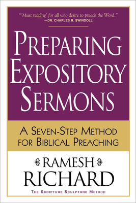Preparing Expository Sermons: A Seven-Step Method for Biblical Preaching - Richard, Ramesh, Th.D., PH.D.