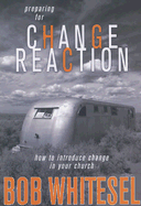 Preparing for Change Reaction: How to Introduce Change in Your Church