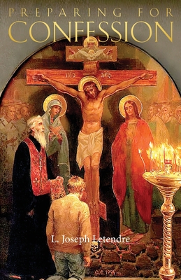 Preparing for Confession - Letendre, L Joseph, and Reardon, Patrick Henry, Fr. (Foreword by)