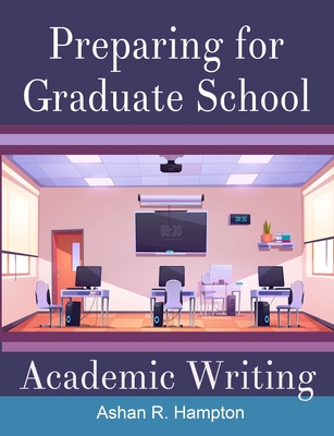 Preparing for Graduate School Academic Writing - Hampton, Ashan R