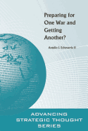 Preparing for One War and Getting Another?