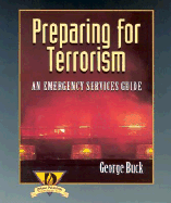 Preparing for Terrorism: An Emergency Services Guide - Buck, George