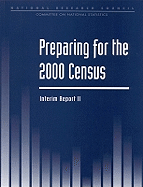 Preparing for the 2000 Census: Interim Report II - National Research Council, and Division of Behavioral and Social Sciences and Education, and Commission on Behavioral and...